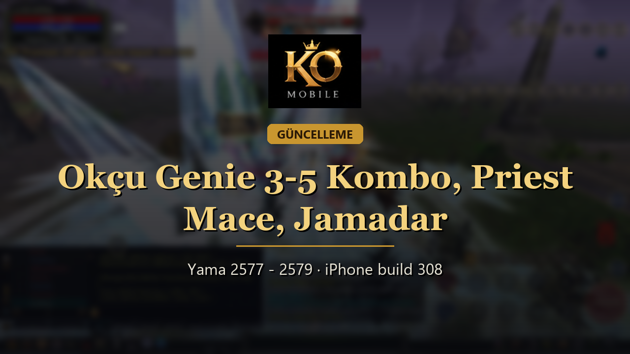 Yama 2577-2579: Okçu Genie 3-5 Kombo, Priest Mace, Jamadar ve Alan Büyüleri