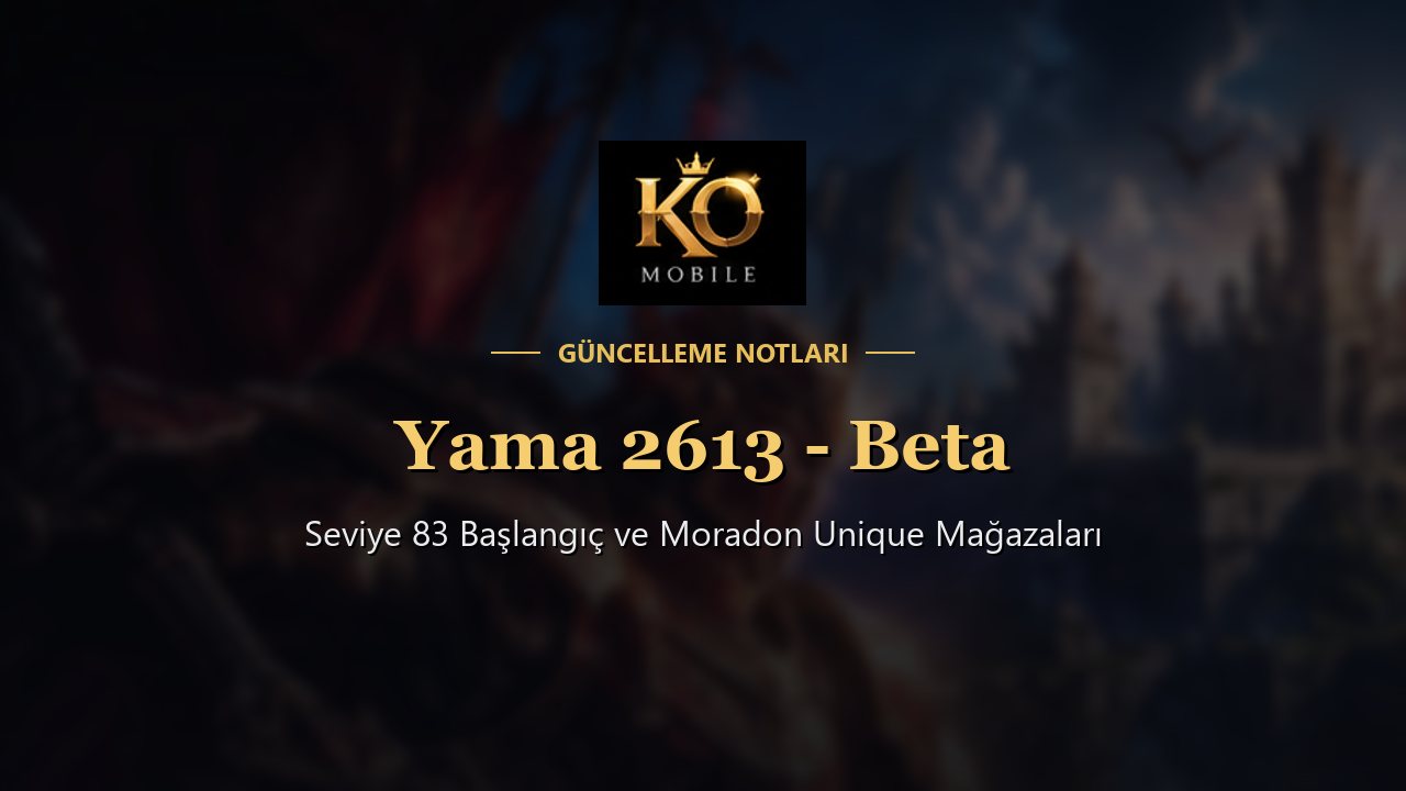 Yama 2613 - Beta: Seviye 83 Başlangıç ve Moradon Unique Mağazaları