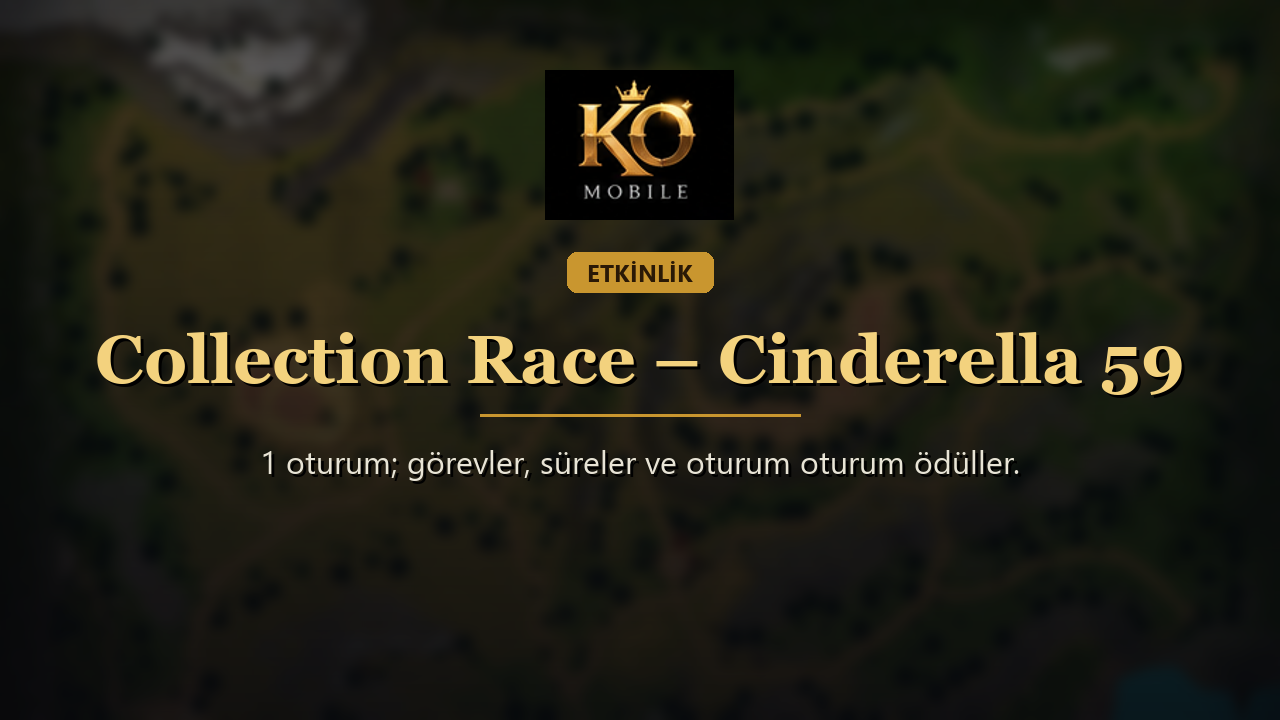 Collection Race – Cinderella 59 Rehberi: Collection Race Saatleri, Görevleri ve Ödülleri