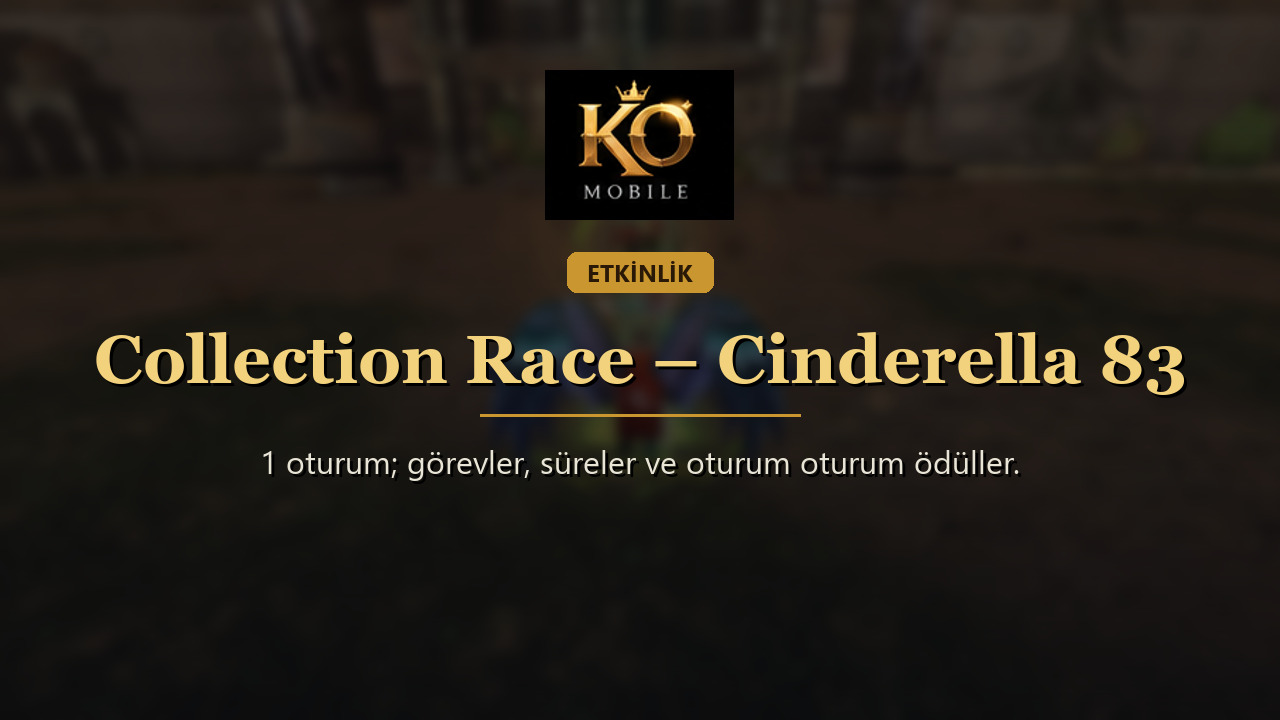 Collection Race – Cinderella 83 Rehberi: Collection Race Saatleri, Görevleri ve Ödülleri