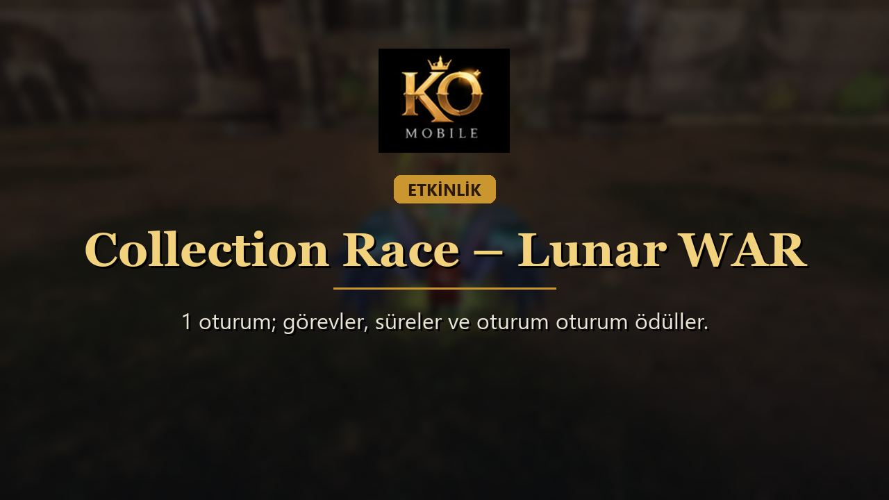 Collection Race – Lunar WAR Rehberi: Collection Race Saatleri, Görevleri ve Ödülleri