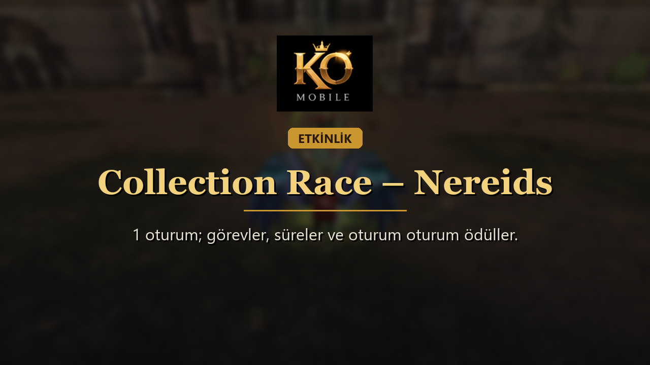 Collection Race – Nereids Rehberi: Collection Race Saatleri, Görevleri ve Ödülleri