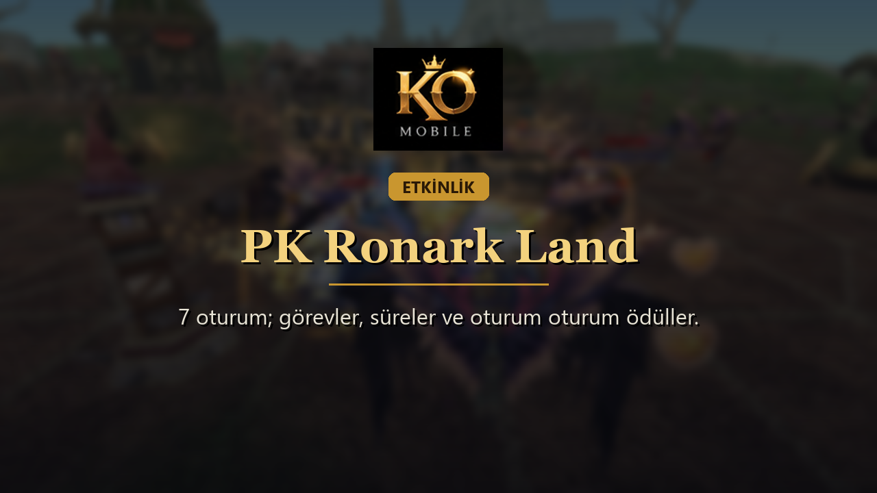 PK Ronark Land Rehberi: Collection Race Saatleri, Görevleri ve Ödülleri