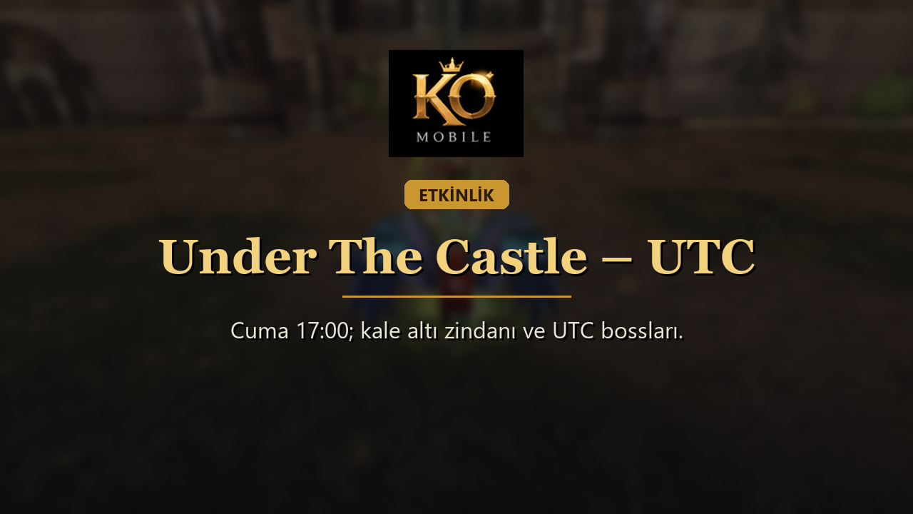 Under The Castle – UTC Rehberi: Saatler ve Bosslar