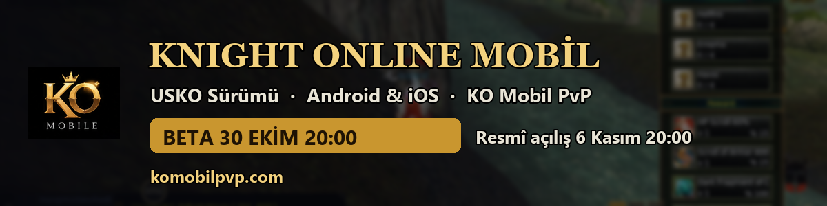 Knight Online Mobil Beta 30 Ekim 20:00 | USKO Sürümü KO Mobil PvP, Resmî Açılış 6 Kasım